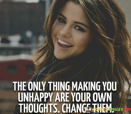 The-Only-Thing-Making-You-Unhappy-Quotes.jpeg