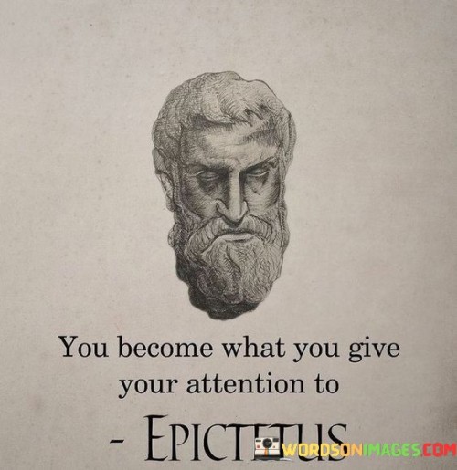 Youbecome-What-You-Give-Your-Attention-Your-Quotes.jpeg