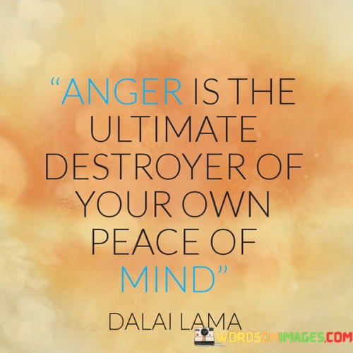 Anger-Is-The-Ultimate-Destroyer-Of-Your-Own-Peace-Of-Quotes.jpeg