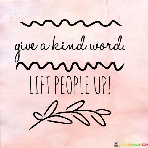Give-A-Kind-Word-Lift-People-Up-Quotes.jpeg