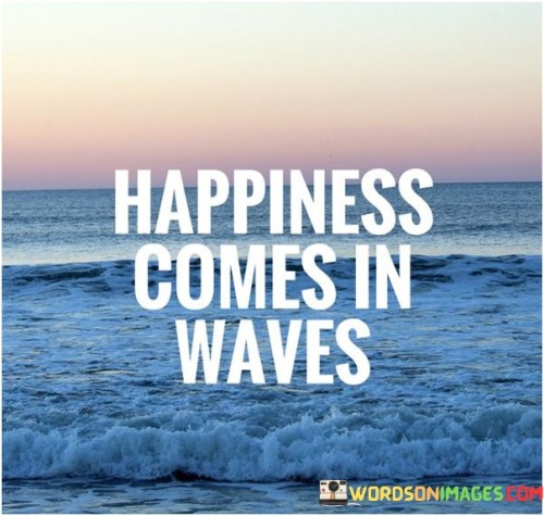 Happiness-Comes-In-Waves-Quotes.jpeg
