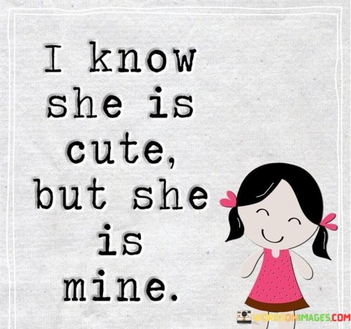 I-Know-She-Is-Cute-But-She-Is-Mine-Quotes.jpeg