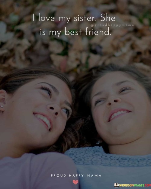 I-Love-My-Sister-She-Is-My-Best-Friend-Quotes.jpeg