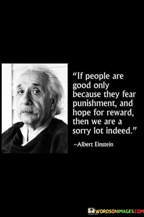 If-People-Are-Good-Only-Because-They-Fear-Quotes.jpeg