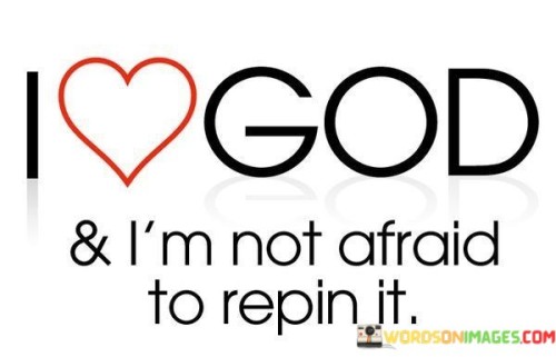 Im-Not-Afraid-To-Repin-It-Quotes.jpeg