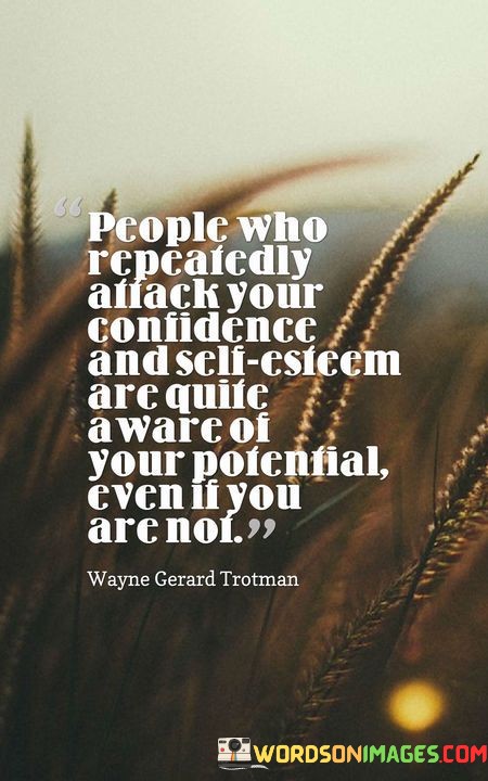 People-Who-Repeatedly-Attack-Your-Confidence-And-Self-Esteem-Are-Quotes.jpeg
