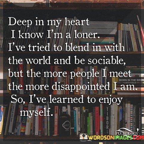 Deep-In-My-Heart-I-Know-I-Am-A-Loner-Quotes.jpeg
