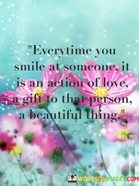 Everytime-You-Smile-At-Someone-It-Is-An-Action-Of-Quotes.jpeg