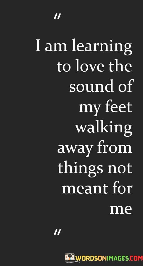 I-Am-Learning-To-Love-The-Sound-Of-My-Feet-Quotes.jpeg