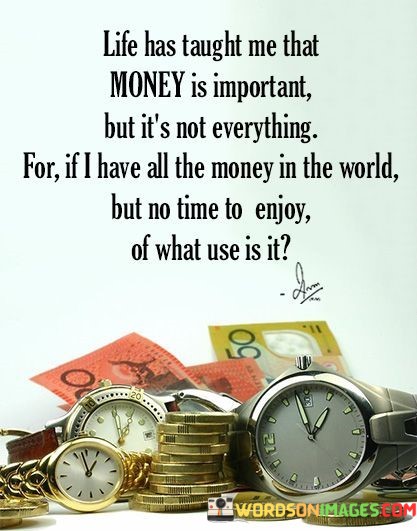 Life-Has-Taught-Me-That-Money-Is-Important-But-Its-Quotes.jpeg