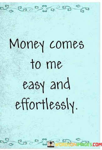 Money-Comes-To-Me-Easy-And-Effortlessly-Quotes.jpeg