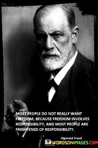 Most-People-Do-Not-Really-Want-Freedom-Because-Freedom-Involves-Quotes.jpeg