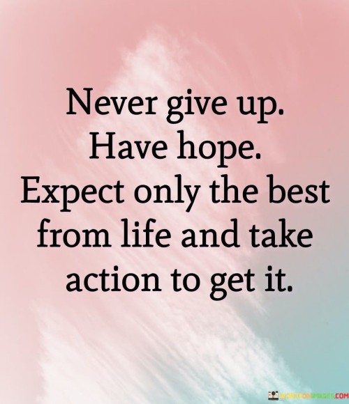 Never-Give-Up-Have-Hope-Expect-Only-The-Best-From-Quotes.jpeg