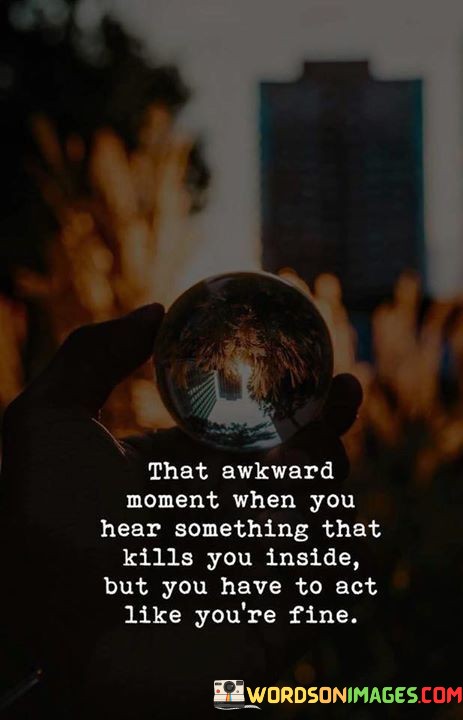 The-Awkward-Moment-When-You-Hear-Something-That-Kills-You-Quotes.jpeg