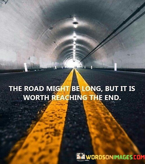 The-Road-Might-Be-Long-But-It-Is-Worth-Reaching-Quotes.jpeg