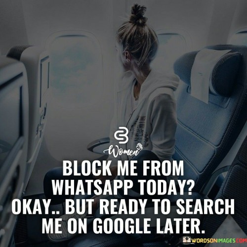 Block-Me-From-Whatsapp-Today-Okay-But-Ready-To-Search-Quotes-Quotes.jpeg