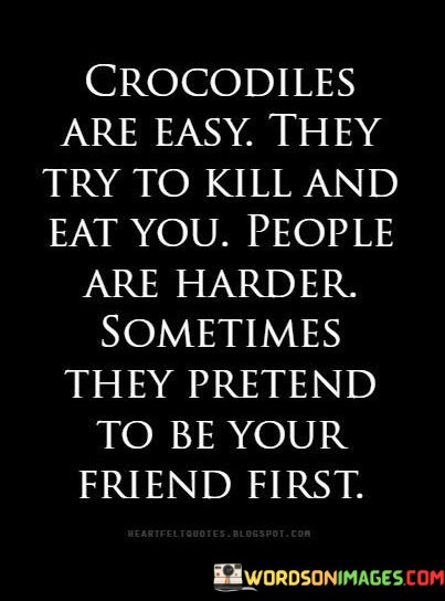 Crocodiles-Are-Easy-They-Try-To-Kill-And-Eat-You-Quotes.jpeg