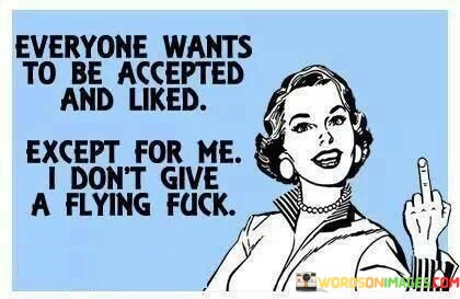 Everyone-Wants-To-Be-Accepted-And-Liked-Quotes.jpeg