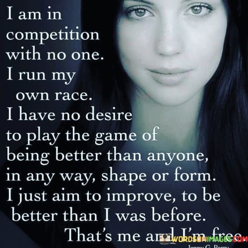 I-Am-In-Competition-With-No-One-I-Run-My-Own-Face-Quotes.jpeg