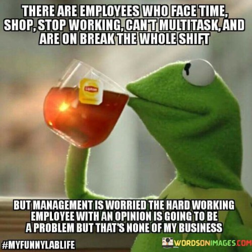 There-Are-Employees-Who-Face-Time-Shop-Stop-Working-Quotes.jpeg