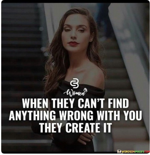 When-They-Cant-Find-Anything-Wrong-With-You-Quotes.jpeg