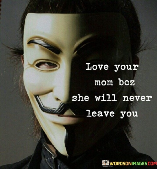 Love-Your-Mom-Bcz-She-Will-Never-Leave-You-Quotes.jpeg