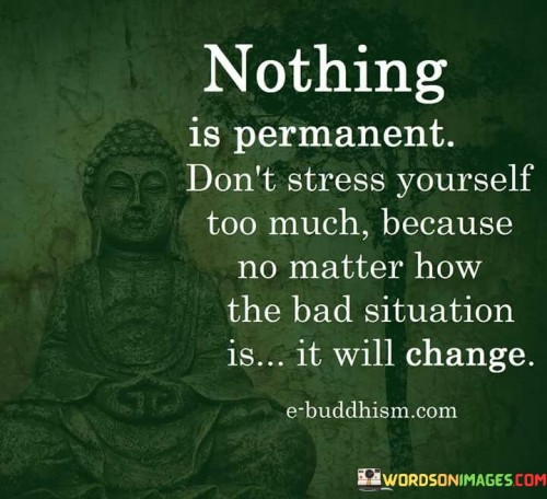Nothing-Is-Permanent-Dont-Stress-Yourself-Quotes.jpeg