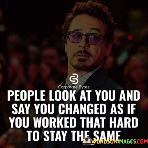 People-Look-At-You-At-You-Abd-Say-Changed-Quotes.jpeg