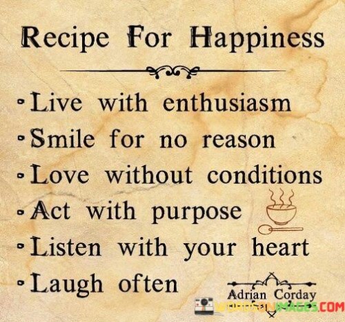 Recipe-For-Happiness-Live-With-Enthusiasm-Smile-For-No-Reason-Quotes.jpeg