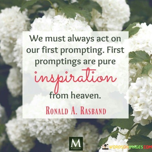 We-Must-Always-Act-On-Our-First-Prompting-First-Inspiration-Quotes.jpeg