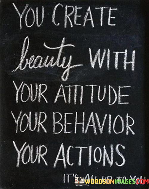 You-Create-Beauty-With-Your-Attitude-Your-Behaviour-Quotes.jpeg
