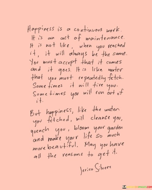 Happiness-Is-A-Certain-Work-It-Is-An-Act-Of-Maintainance-Quotes.jpeg