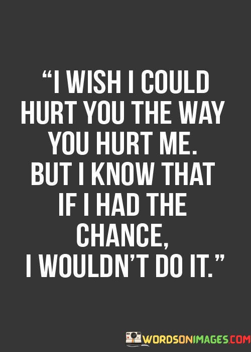 I-Wish-I-Could-Hurt-You-The-Way-You-Hurt-Me-Quotes.jpeg