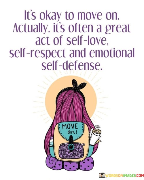 Its-Okay-To-Move-On-Actually-Its-Often-A-Great-Act-Quotes.jpeg