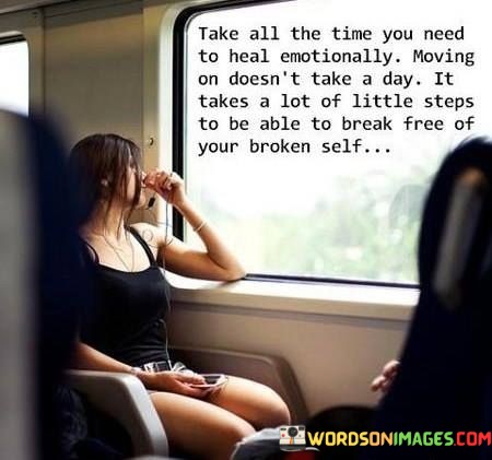 Take-All-The-Time-You-Need-To-Heal-Emotionally-Moving-On-Doesnt-Quotes.jpeg