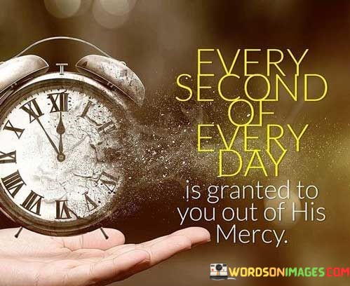 Every-Second-Of-Every-Day-Is-Granted-To-You-Out-Quotes.jpeg