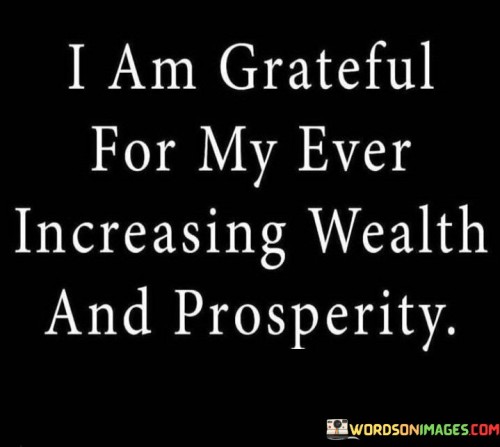 I-Am-Grateful-For-My-Ever-Increasing-Wealth-And-Quotes.jpeg