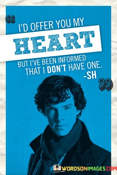 Id-Offer-Youmy-Heart-But-Ive-Been-Informed-That-Quotes.jpeg