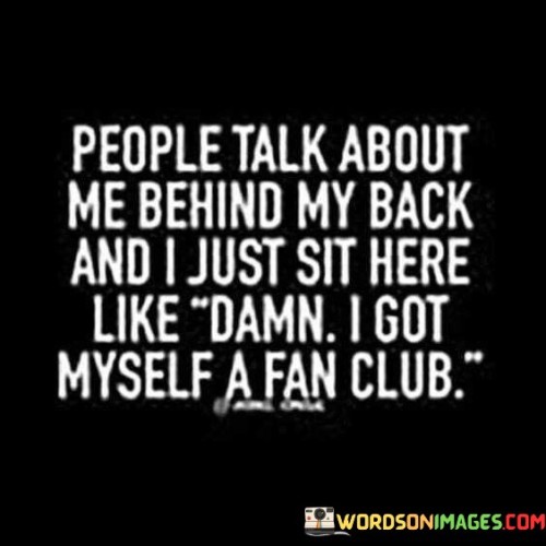 People-Talk-About-Me-Behind-My-Back-And-I-Just-Sit-Quotes.jpeg