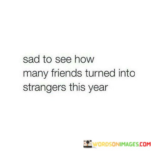 Sad-To-See-How-Many-Friends-Turned-Into-Strangers-This-Year-Quotes.jpeg