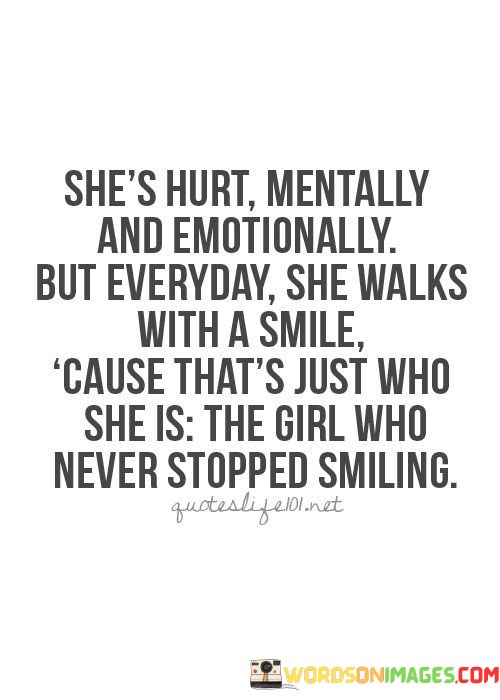 Shes-Hurt-Mentally-And-Emotionally-But-Everyday-She-Walks-Quotes.jpeg