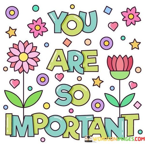 You-Are-So-Important-Quotes.jpeg