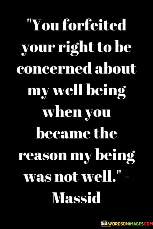 You-Forfeited-Your-Right-To-Be-Concerned-About-My-Well-Being-Quotes.jpeg