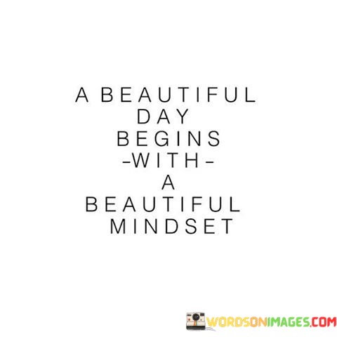A-Beautiful-Day-Begins-With-A-Beautiful-Mindset-Quotes.jpeg
