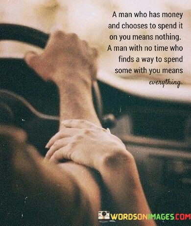A-Man-Who-Has-Money-And-Chooses-To-Spend-It-Quotes.jpeg