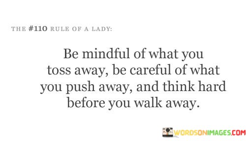 Be-Mindful-Of-What-You-Toss-Away-Be-Careful-Quotes.jpeg
