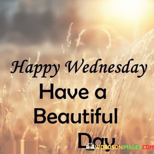 Happy-Wednesday-Have-A-Beautiful-Day-Quotes.jpeg