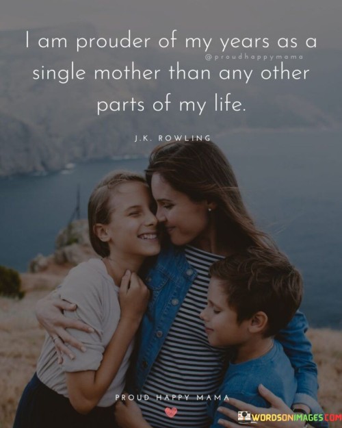 I-Am-Prouder-Of-My-Years-As-A-Single-Mother-Quotes.jpeg