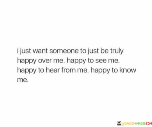 I-Just-Want-Someone-To-Just-Be-Turly-Happy-Over-Me-Happy-Quotes.jpeg