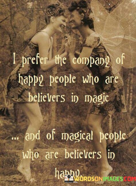 I-Prefer-The-Company-Of-Happy-People-Who-Are-Believers-Quotes.jpeg